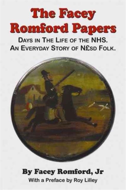 Facey Romford Papers : Days in the Life of the NHS. an Everyday Story of Nhgbpsd Folk, Paperback / softback Book