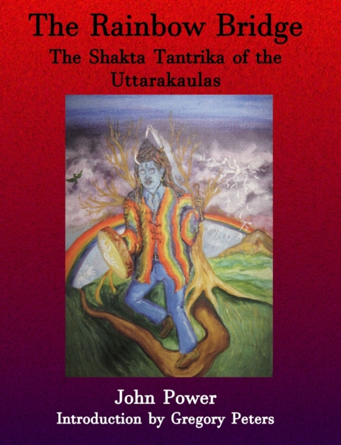Rainbow Bridge : Shakta Tantrika of the Uttarakaulas, Paperback / softback Book