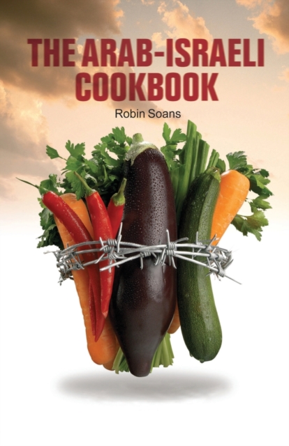 The Arab-Israeli Cookbook : The Play Text, Paperback / softback Book