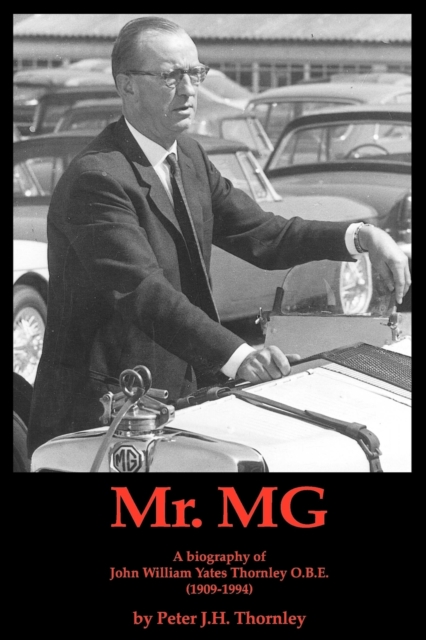 Mr MG : A Biography of John William Yates Thornley Obe (1909-1994), Paperback / softback Book