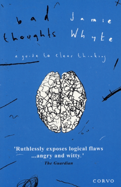 Bad Thoughts : A Guide to Clear Thinking, Paperback / softback Book