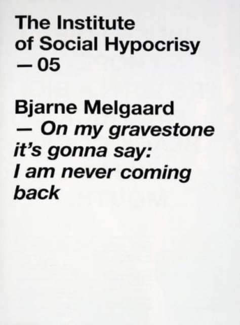 On my gravestone by Bjarne Melgaard : 05, the Institute of Social Hypocrisy, Paperback / softback Book