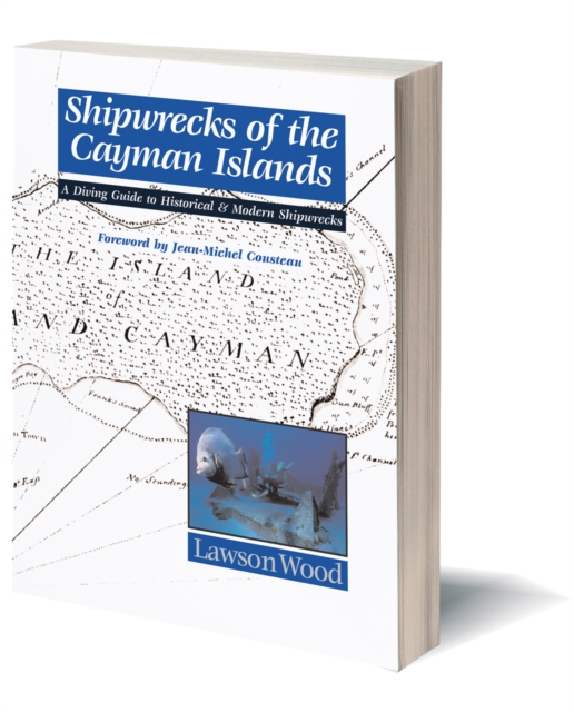 Shipwrecks of the Cayman Islands : A Diving Guide to Historical & Modern Shipwrecks, Paperback / softback Book