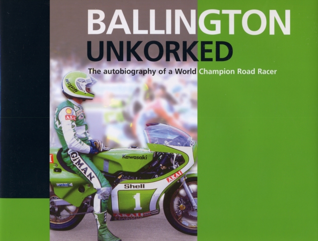 Ballington Unkorked the Autobiography of a World Champion Road Racer, Hardback Book