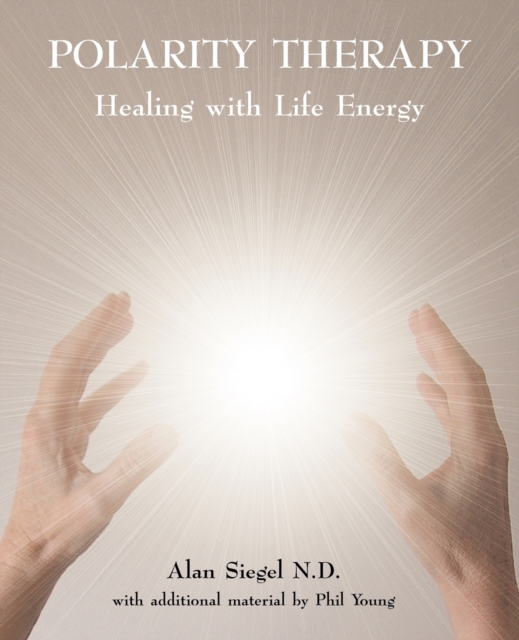 Polarity Therapy : Healing with Life Energy, Paperback / softback Book