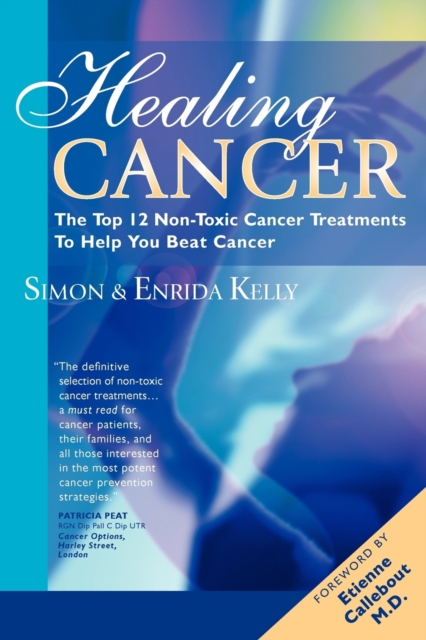 Healing Cancer : The Top 12 Non-toxic Cancer Treatments to Help You Beat Cancer, Paperback / softback Book