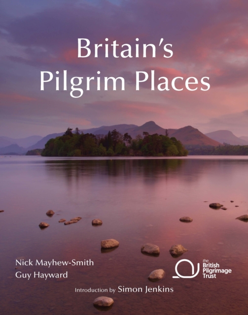 Britain's Pilgrim Places : The First Complete Guide to Every Spiritual Treasure, Paperback / softback Book
