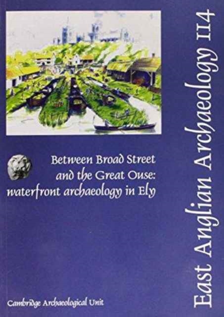EAA 114: Between Broad Street and the Great Ouse, Paperback / softback Book