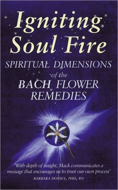 Igniting Soul Fire : Spiritual Dimensions of the Bach Flower Essences, Paperback / softback Book