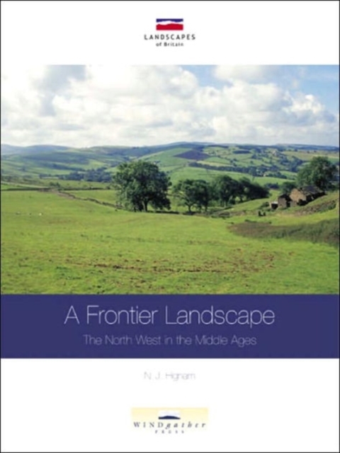 A Frontier Landscape : The North West in the Middle Ages, Paperback / softback Book
