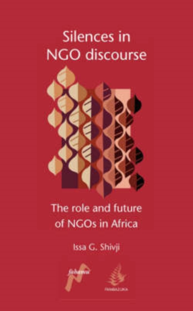 Silences in NGO Discourse : The Role and Future of NGOs in Africa, Paperback / softback Book