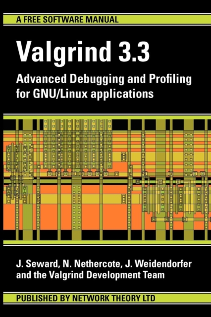 Valgrind 3.3 - Advanced Debugging and Profiling for GNU/Linux Applications : Advanced Debugging and Profiling for GNU / Linux Applications, Paperback / softback Book