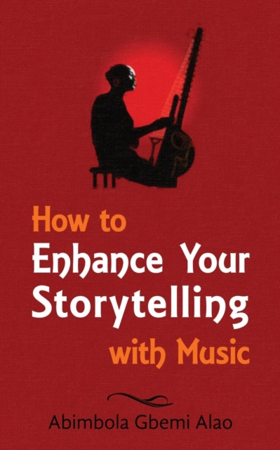 How to Enhance Your Storytelling with Music, Paperback / softback Book