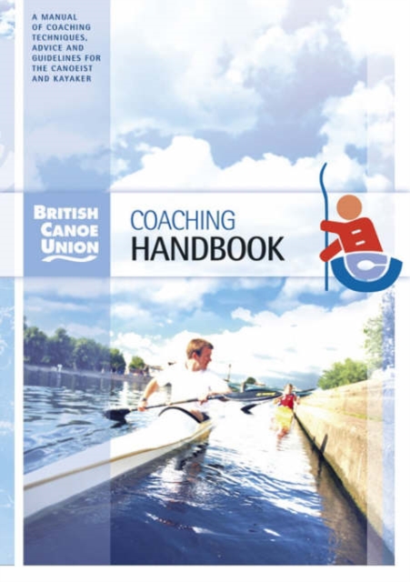 British Canoe Union Coaching Handbook, Paperback / softback Book