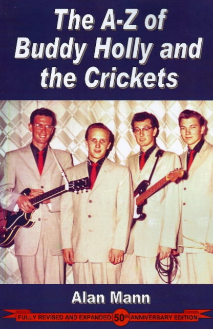 A-Z of Buddy Holly & the Crickets : Revised & Expanded 50th Anniversary Edition, Paperback / softback Book