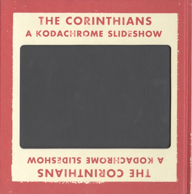 Ed Jones and Timothy Prus: The Corinthians : A Kodachrome Slideshow, Hardback Book