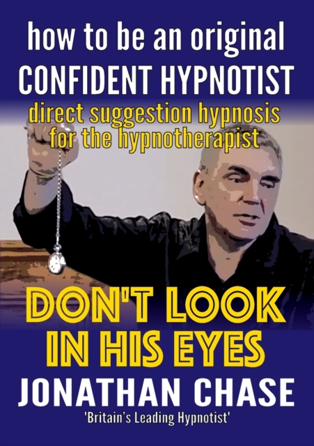 Don't Look in His Eyes! : How to be a Confident Original Hypnostist, Paperback / softback Book