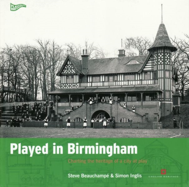 Played in Birmingham : Charting the heritage of a city at play, Paperback / softback Book