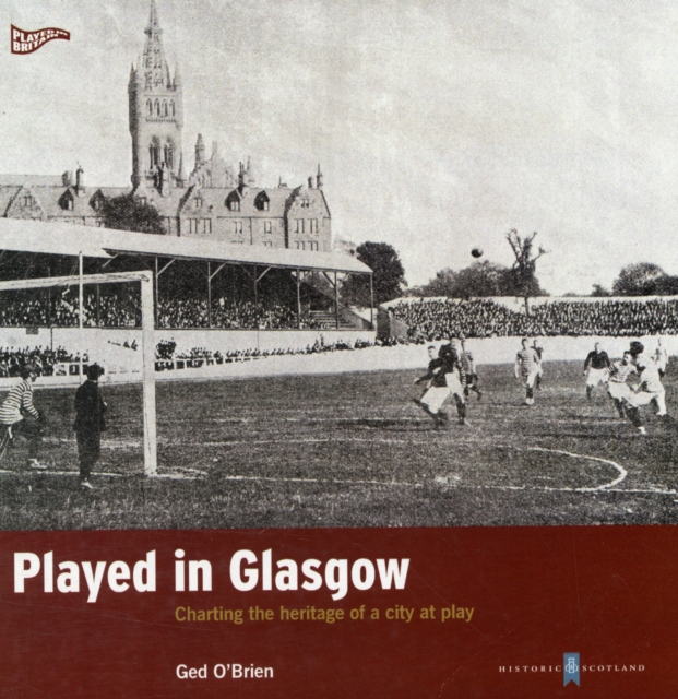 Played in Glasgow : Charting the Heritage of a City at Play, Paperback / softback Book