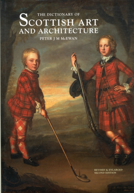 The Dictionary Of Scottish Art And Architecture, Hardback Book