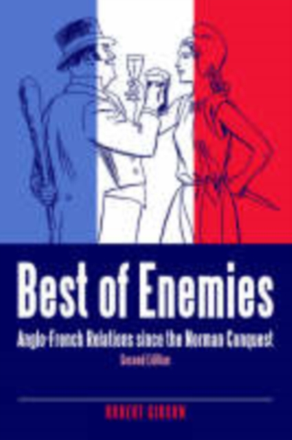 Best of Enemies : Anglo-French Relations Since the Norman Conquest, Hardback Book