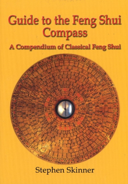 Guide to the Feng Shui Compass : A Compendium of Classical Feng Shui, Hardback Book