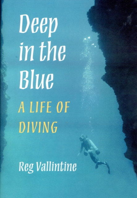 Deep in the Blue : A Life of Diving, Hardback Book