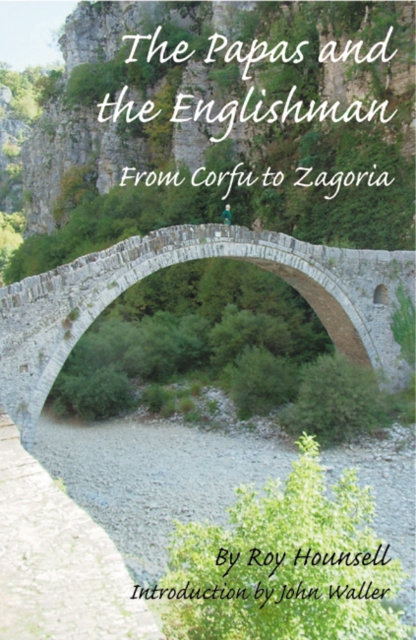 The Papas and the Englishman : From Corfu to Zagoria, Paperback / softback Book