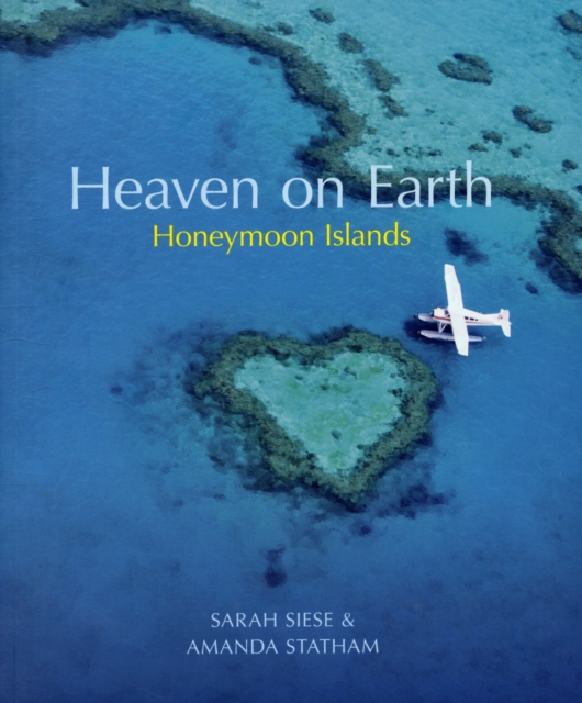 Heaven on Earth Honeymoon Islands, Paperback / softback Book
