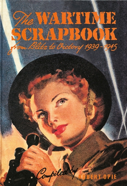 Wartime Scrapbook: the Home Front 1939-1945, Hardback Book