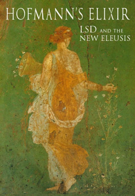 Hofmann's Elixir : LSD and the the New Eleusis, Paperback / softback Book