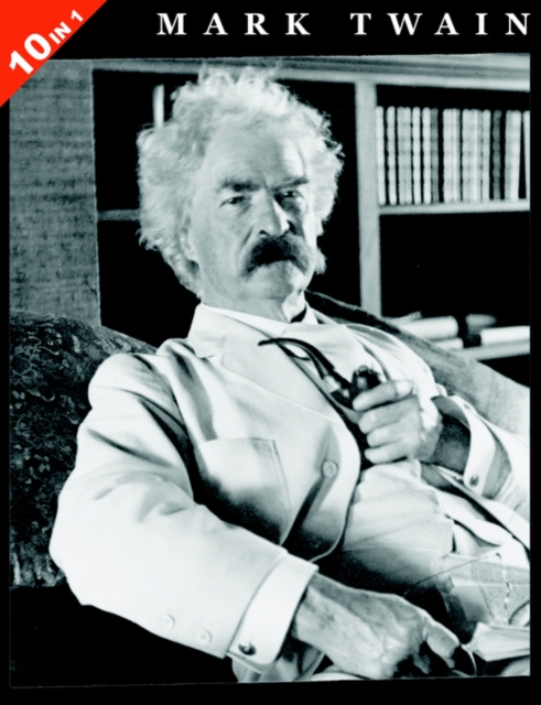 10 Books in 1 : Mark Twain's Adventures of Tom Sawyer, Huckleberry Finn, Tom Sawyer Abroad, Tom Sawyer: Detective, Life On The Mississippi, Prince and The Pauper, Tragedy Of Pudd'nhead Wilson, Connect, Paperback / softback Book