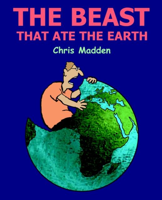 The Beast That Ate the Earth : The Environment Cartoons of Chris Madden, Paperback / softback Book