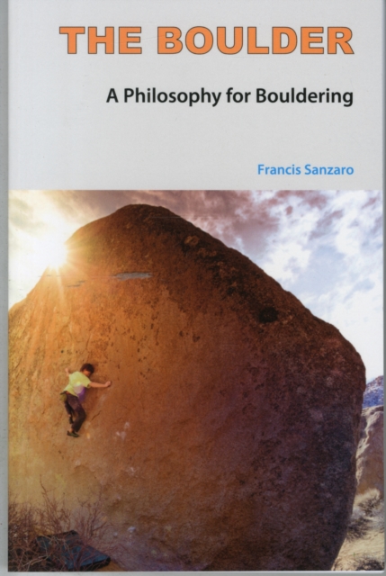 The Boulder : A Philosophy for Bouldering, Paperback / softback Book