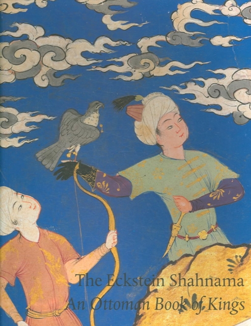 Eckstein Shahnama : An Ottoman Book of Kings, Paperback / softback Book