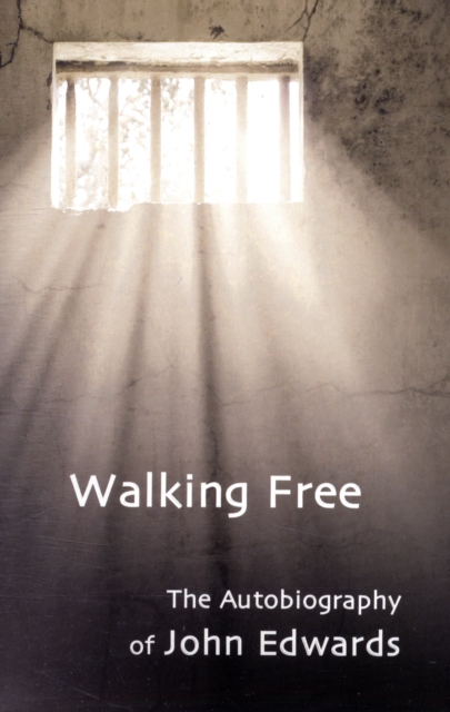 Walking Free : Autobiography of John Edwards, Paperback / softback Book