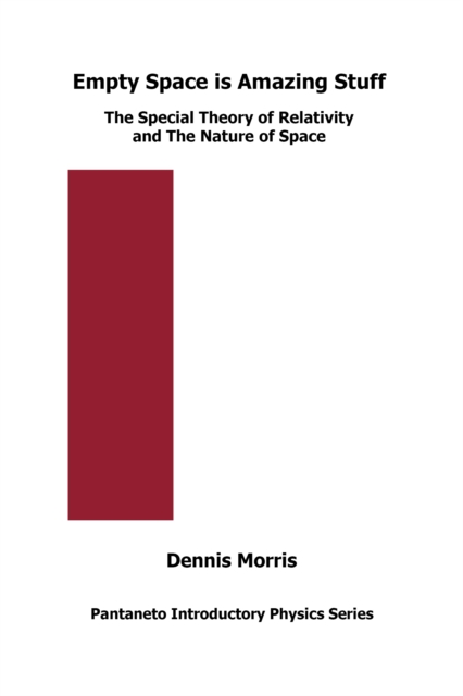 Empty Space is Amazing Stuff : The Special Theory of Relativity and The Nature of Space, Paperback / softback Book