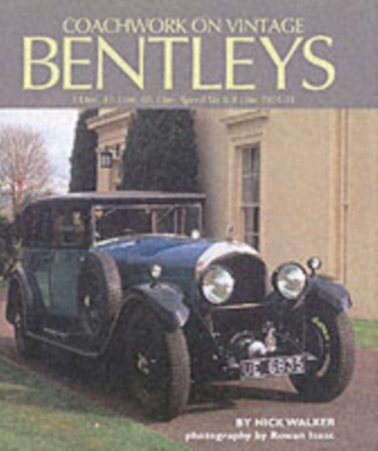 Coachwork on Vintage Bentleys : 3 Litre, 4.5 Litre, 6.5 Litre, Speed Six and 8 Litre, 1921-31, Hardback Book
