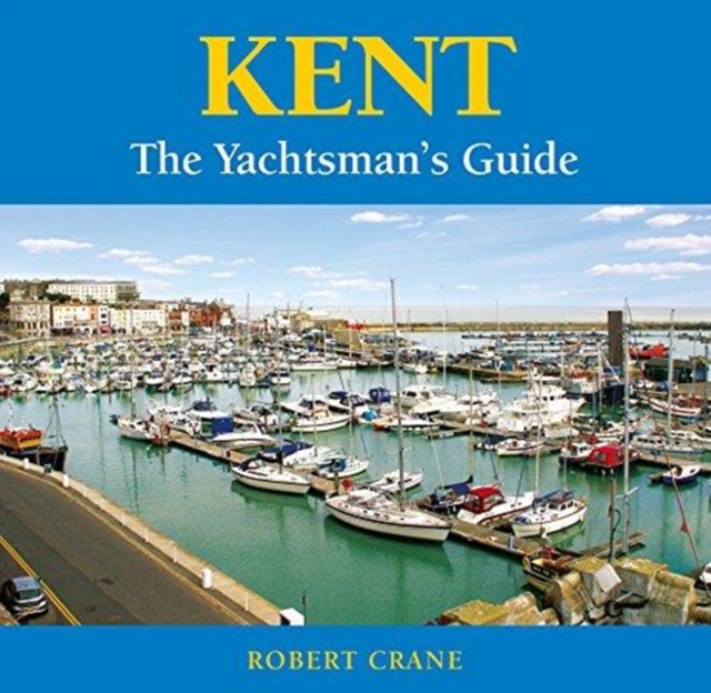 Kent - the Yachtsman's Guide, Paperback / softback Book