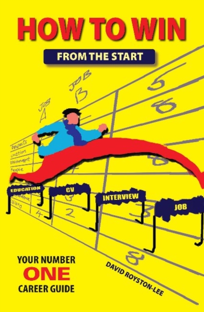 How to Win From the Start : Your number one career guide, Paperback / softback Book