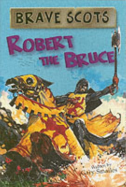 Brave Scots : Robert the Bruce, Paperback / softback Book