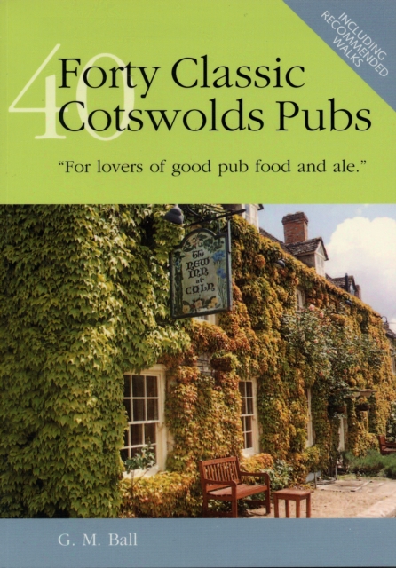 Forty Classic Cotswolds Pubs : For Lovers of Good Pub Food and Ale, Hardback Book