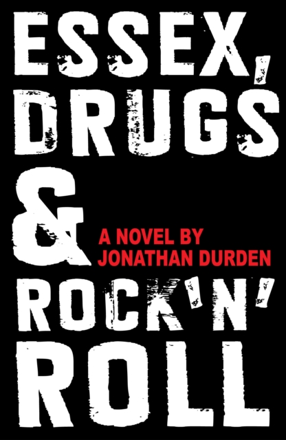 Essex, Drugs and Rock 'n' Roll : A Novel by Jonathan Durden, "Big Brother 8" Housemate, Paperback Book