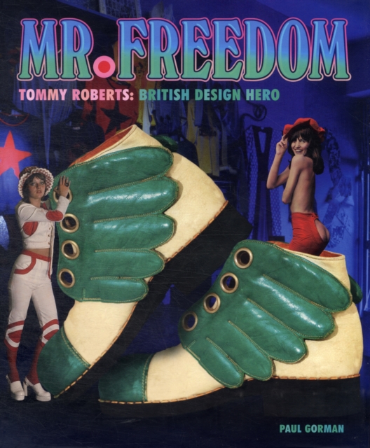Mr Freedom : Great British Design, The Tommy Roberts Story, Hardback Book
