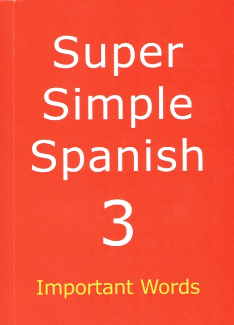 Super Simple Spanish : Important Words Book 3, Paperback / softback Book