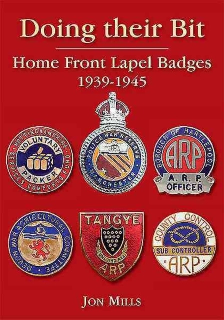 Doing Their Bit : Home Front Lapel Badges, 1939-1945, Hardback Book
