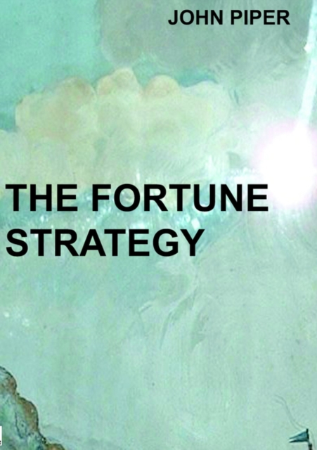 The Fortune Strategy : How to Turn $250 into $250,000, Paperback / softback Book