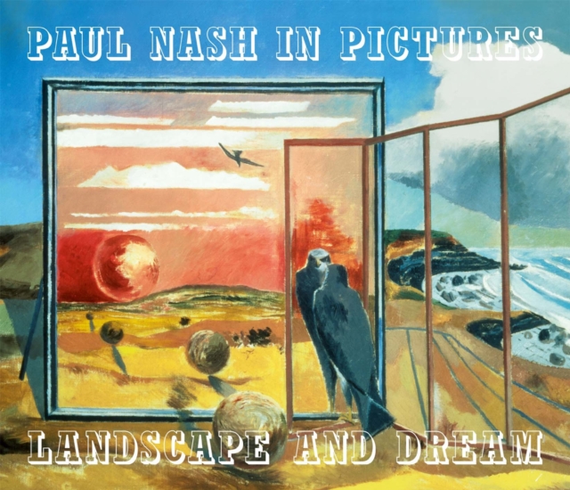 Paul Nash in Pictures : Landscape and Dream, Hardback Book