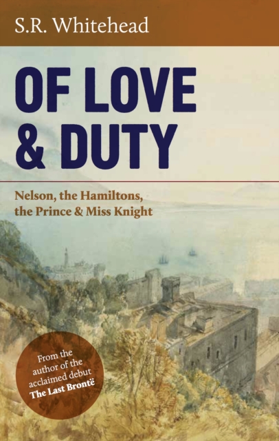 Of Love & Duty : Nelson, the Hamiltons, the Prince & Miss Knight, Paperback / softback Book