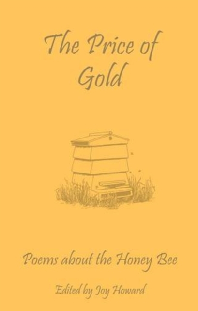 The Price of Gold : Poems About the Honey Bee, Paperback / softback Book